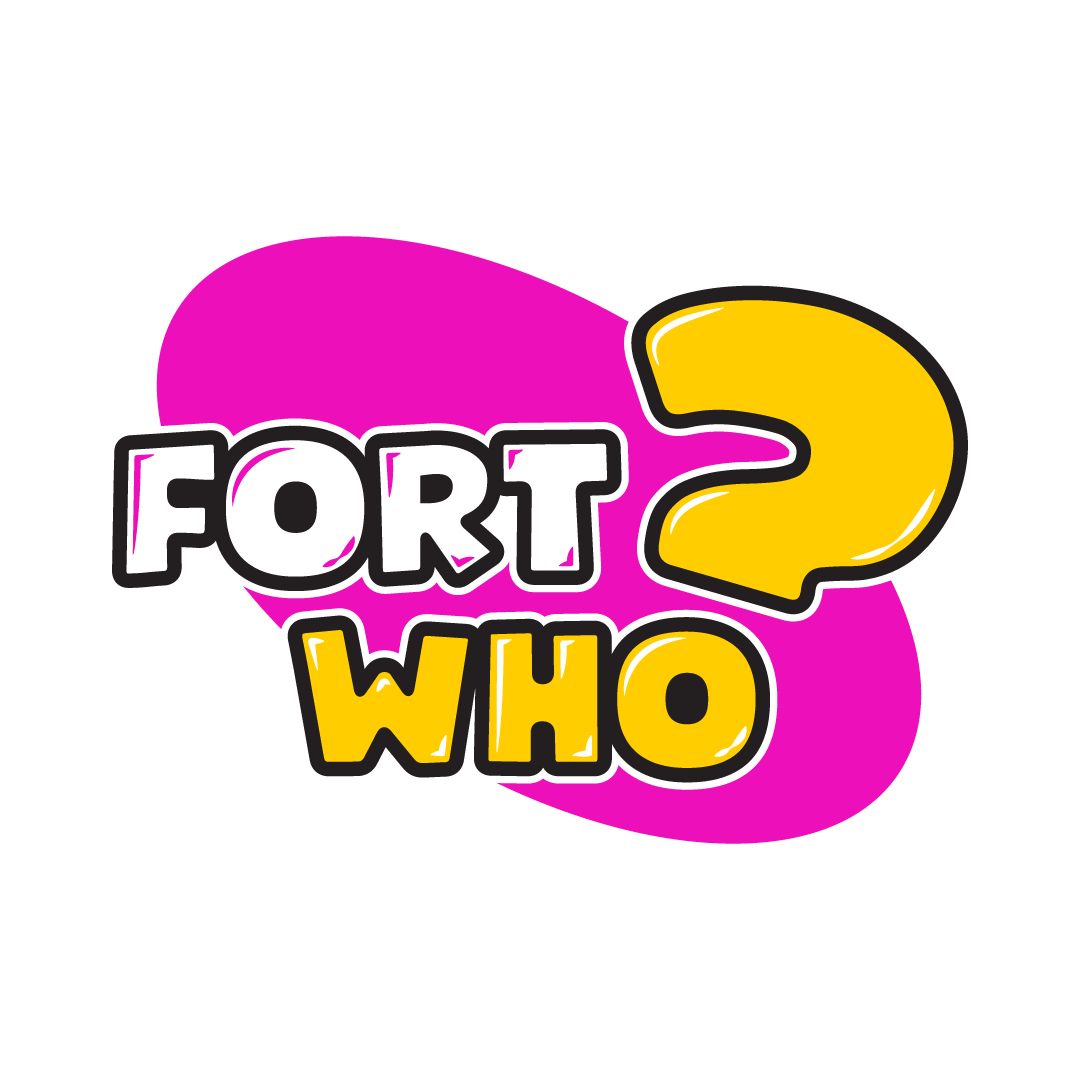 Fort Who?